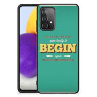 Samsung Galaxy A72 (5G/4G) | Telefoon Hoesje | met tekst Quote Begin