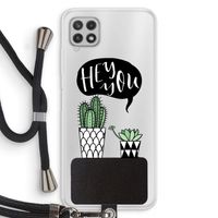 Hey you cactus: Samsung Galaxy A22 4G Transparant Hoesje met koord
