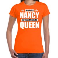 Naam cadeau t-shirt my name is Nancy - but you can call me Queen oranje voor dames Naam cadeau t-shirt my name is Nancy - but you can call me Queen oranje voor dames