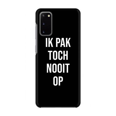 Ik pak nooit op - Zwart: Volledig geprint Samsung Galaxy S20 Hoesje