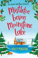 Mistletoe boven Moonstone Lake - Holly Martin - ebook
