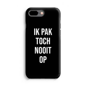 Ik pak nooit op - Zwart: iPhone 7 Plus Tough Case