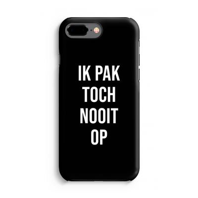 Ik pak nooit op - Zwart: iPhone 7 Plus Tough Case