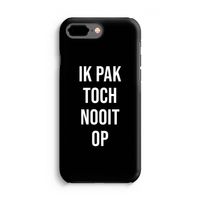 Ik pak nooit op - Zwart: iPhone 7 Plus Tough Case