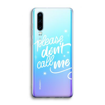 Don't call: Huawei P30 Transparant Hoesje