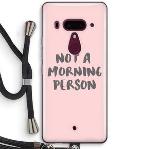 Morning person: HTC U12+ Transparant Hoesje met koord