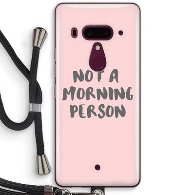 Morning person: HTC U12+ Transparant Hoesje met koord