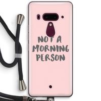 Morning person: HTC U12+ Transparant Hoesje met koord