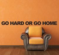 Tekststicker Wanddecoratie ´Go Hard or Go Home´