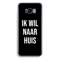 Ik wil naar huis - Zwart: Samsung Galaxy S8 Plus Transparant Hoesje