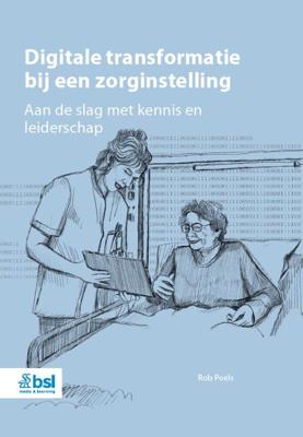Digitale transformatie bij een zorginstelling (Paperback)