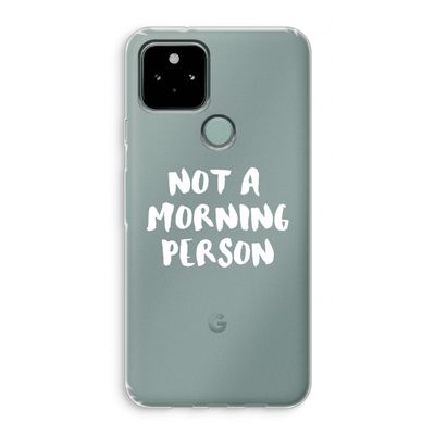 Morning person: Google Pixel 5 Transparant Hoesje