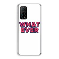 Whatever: Xiaomi Mi 10T 5G Transparant Hoesje Whatever: Xiaomi Mi 10T 5G Transparant Hoesje