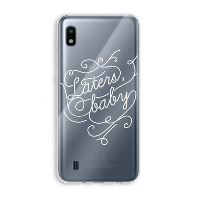 Laters, baby: Samsung Galaxy A10 Transparant Hoesje