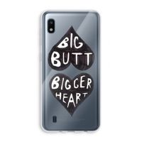 Big butt bigger heart: Samsung Galaxy A10 Transparant Hoesje