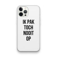 Ik pak nooit op: iPhone 12 Pro Max Transparant Hoesje