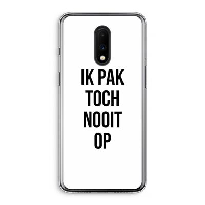 Ik pak nooit op: OnePlus 7 Transparant Hoesje