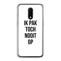 Ik pak nooit op: OnePlus 7 Transparant Hoesje