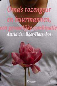 Oma's rozengeur en buurmannen - Astrid den Boer-Hasenbos - ebook