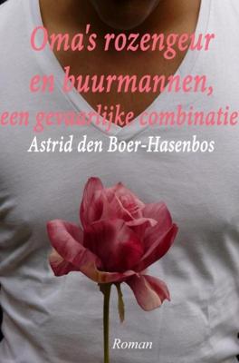Oma's rozengeur en buurmannen - Astrid den Boer-Hasenbos - ebook