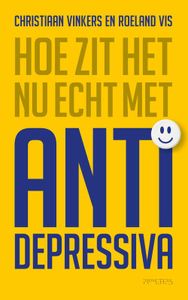 Hoe zit het nu echt met antidepressiva - Christiaan Vinkers, Roeland Vis - ebook