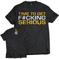 Time To Get Fucking Serious T-Shirt Maat M