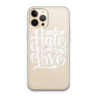Turn hate into love: iPhone 13 Pro Max Transparant Hoesje