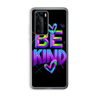 Be Kind: Huawei P40 Pro Transparant Hoesje