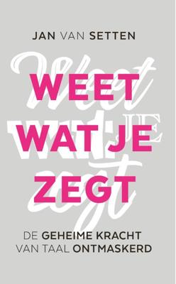 Weet wat je zegt (Paperback)