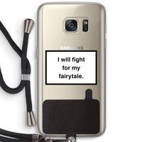 Fight for my fairytale: Samsung Galaxy S7 Transparant Hoesje met koord