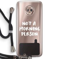 Morning person: Motorola Moto G6 Transparant Hoesje met koord