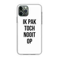 Ik pak nooit op: Volledig geprint iPhone 11 Pro Hoesje