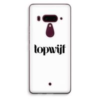 Topwijf Wit: HTC U12+ Transparant Hoesje