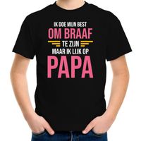 Ik doe mijn best om braaf te zijn maar ik lijk op papa / vader fun tekst t-shirt zwart meisjes - thumbnail