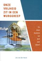 Onze vrijheid zit in een wurggreep (Paperback)