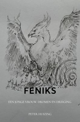 Feniks - Peter Huizing - Paperback (9789403675688) Feniks - Peter Huizing - Paperback (9789403675688)