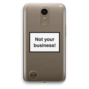 Not your business: LG K10 (2017) Transparant Hoesje