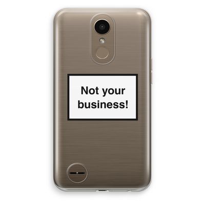 Not your business: LG K10 (2017) Transparant Hoesje