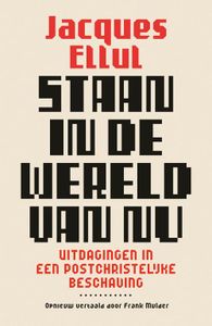 Staan in de wereld van nu - Jacques Ellul - ebook