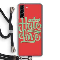 Turn hate into love: Samsung Galaxy S21 Plus Transparant Hoesje met koord