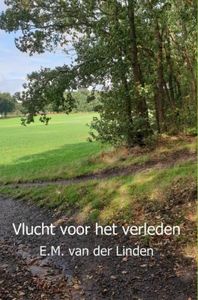 Vlucht voor het verleden - E.M. van der Linden - ebook