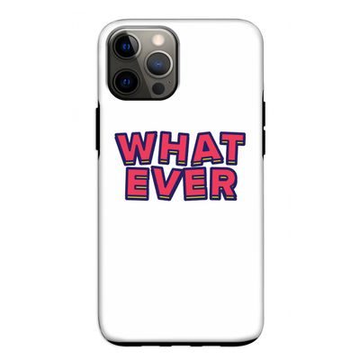 Whatever: iPhone 12 Tough Case