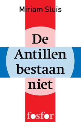 De Antillen bestaan niet - Miriam Sluis - ebook