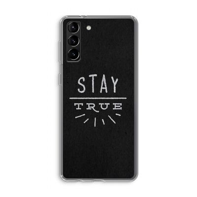 Stay true: Samsung Galaxy S21 Plus Transparant Hoesje