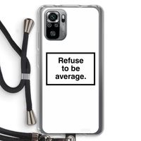 Refuse to be average: Xiaomi Redmi Note 10S Transparant Hoesje met koord