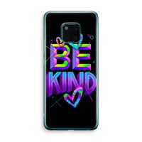 Be Kind: Huawei Mate 20 Pro Transparant Hoesje