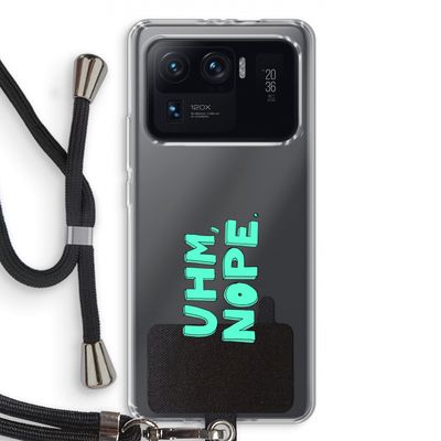 UHM, NOPE.: Xiaomi Mi 11 Ultra Transparant Hoesje met koord