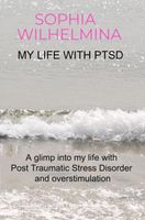 My life with PTSD - Sophia Wilhelmina - ebook