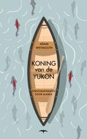 Koning van de Yukon - Adam Weymouth - ebook