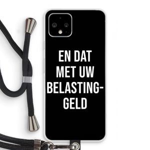 Belastinggeld - Zwart: Pixel 4 Transparant Hoesje met koord